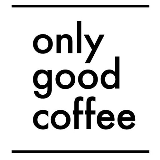 ONLY GOOD COFFEE